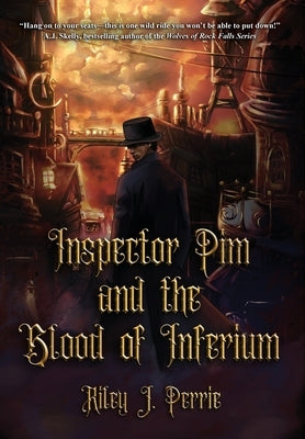 Inspector Pim and the Blood of Inferium by Perrie, Riley J.