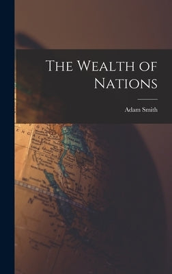 The Wealth of Nations by Smith, Adam