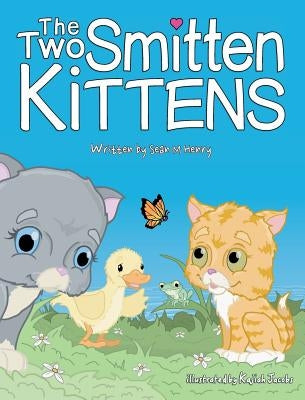 The Two Smitten Kittens by Henry, Sean M.