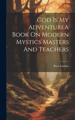 God Is My AdventureA Book On Modern Mystics Masters And Teachers by Landau, ROM