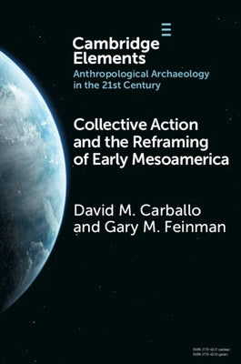 Collective Action and the Reframing of Early Mesoamerica by Carballo, David M.
