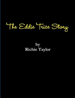 The Eddie Trice Story by Taylor, Richie