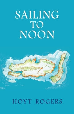 Sailing To Noon by Rogers, Hoyt