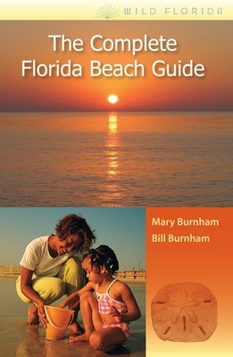 The Complete Florida Beach Guide by Burnham, Mary