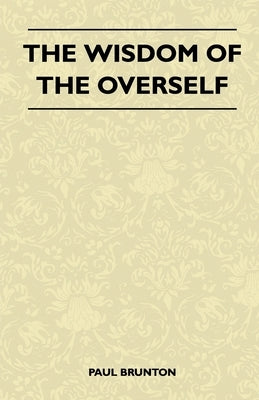 The Wisdom of the Overself by Brunton, Paul