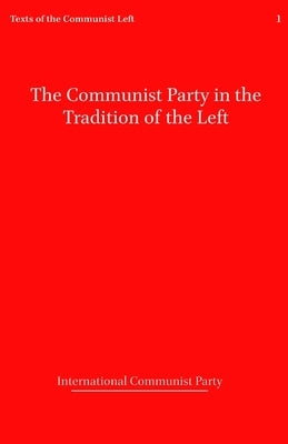 The Communist Party in the Tradition of the Left by Communist Party, International
