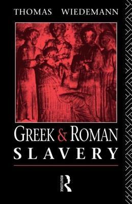 Greek and Roman Slavery by Wiedemann, Thomas E. J.