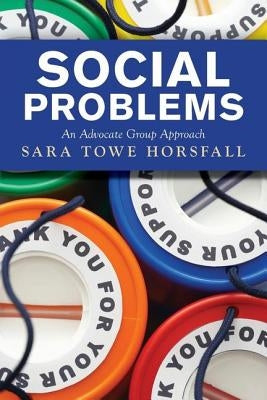 Social Problems: An Advocate Group Approach by Horsfall, Sara Towe