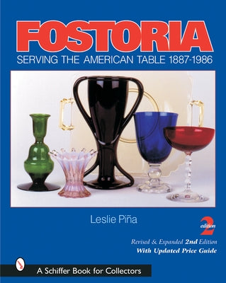 Fostoria: Serving the American Table 1887-1986 by Pi&#195;&#177;a, Leslie