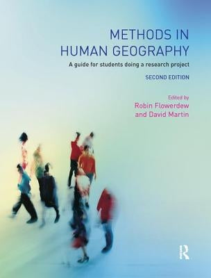 Methods in Human Geography: A Guide for Students Doing a Research Project by Flowerdew, Robin