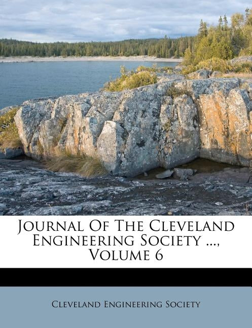 Journal of the Cleveland Engineering Society ..., Volume 6 by Society, Cleveland Engineering