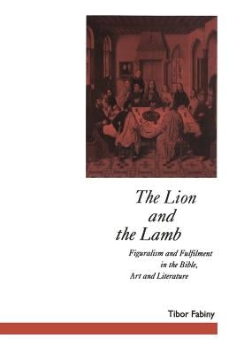 The Lion and the Lamb: Figuralism and Fulfilment in the Bible Art and Literature by Jasper, David
