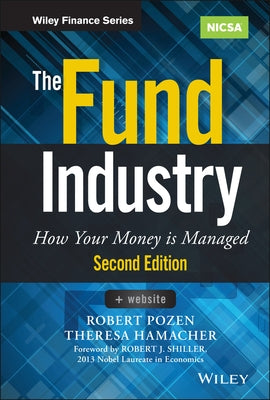 The Fund Industry: How Your Money Is Managed by Pozen, Robert