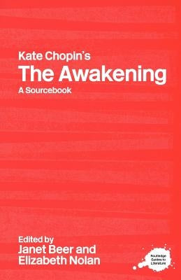 Kate Chopin's The Awakening: A Routledge Study Guide and Sourcebook by Beer, Janet