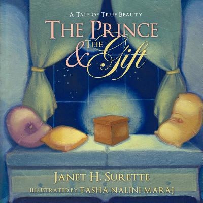 The Prince & the Gift: A Tale of True Beauty by Surette, Janet H.