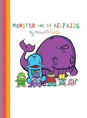 Monstro and the Kelp Kids by Amorillo, Michael S.