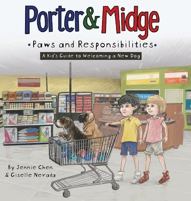 Porter and Midge: Paws and Responsibilities: A Kid's Guide to Welcoming a New Dog by Nevada, Giselle