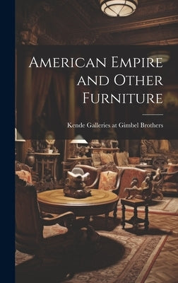 American Empire and Other Furniture by Kende Galleries at Gimbel Brothers