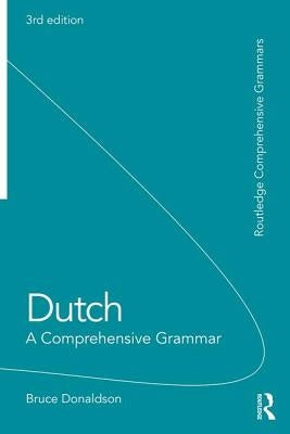 Dutch: A Comprehensive Grammar by Donaldson, Bruce
