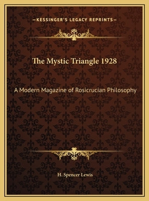 The Mystic Triangle 1928: A Modern Magazine of Rosicrucian Philosophy by Lewis, H. Spencer