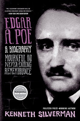 Edgar A. Poe: A Biography: Mournful and Never-Ending Remembrance by Silverman, Kenneth