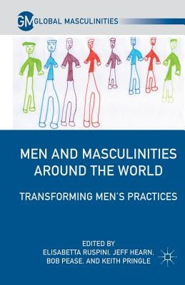 Men and Masculinities Around the World: Transforming Men's Practices by Ruspini, E.
