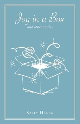Joy in a Box: and other stories by Hanan, Sally