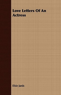 Love Letters of an Actress by Janis, Elsie