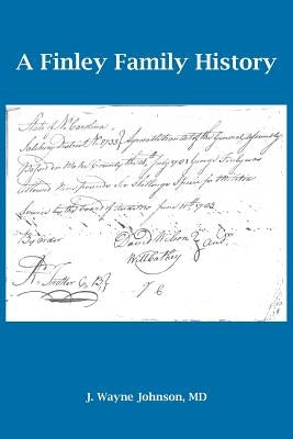 A Finley Family History by Johnson, J. Wayne