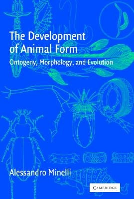 The Development of Animal Form by Minelli, Alessandro