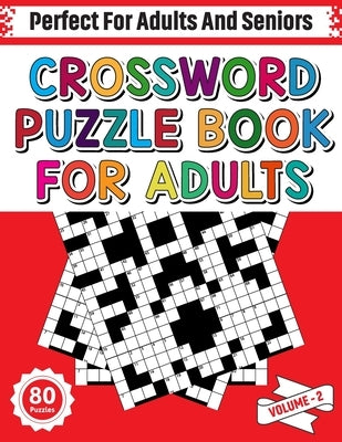 Crossword Puzzle Book For Adults: Challenging Crossword Games Book For Adults For Improving Spelling And Vocabulary With 80 Puzzles (Volume - 2) by Publishing, Hobert Raynor