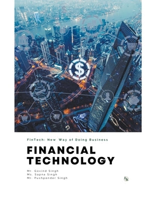 Financial Technology (FinTech): New Way of Doing Business by Singh, Govind