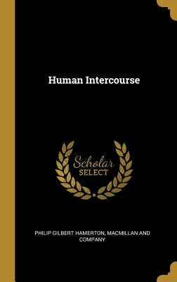 Human Intercourse by Hamerton, Philip Gilbert