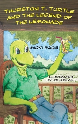 Thurston T. Turtle and the Legend of the Lemonade by Bare, Micki