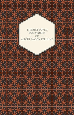 The Best-Loved Dog Stories of Albert Payson Terhune by Terhune, Albert Payson