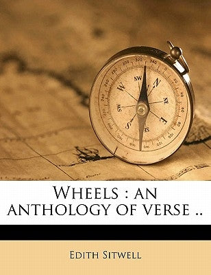 Wheels: An Anthology of Verse .. Volume 4 by Sitwell, Edith Louisa