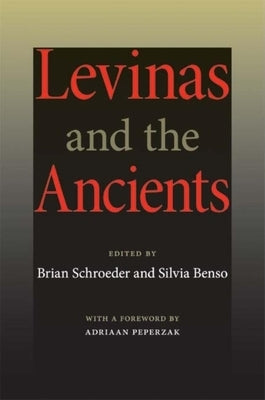 Levinas and the Ancients by Peperzak, Adriaan