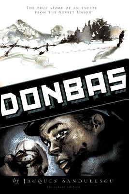 Donbas: The True Story of an Escape from the Soviet Union by Sandulescu, Jacques