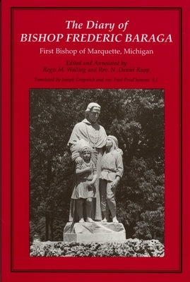The Diary of Bishop Frederic Baraga: First Bishop of Marquette, Michigan (Revised) by Gregorich, Joseph