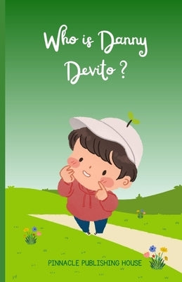 Who Is Danny Devito? by Publishing House, Pinnacle