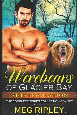 Werebears Of Glacier Bay: The Complete Series Collection by Ripley, Meg