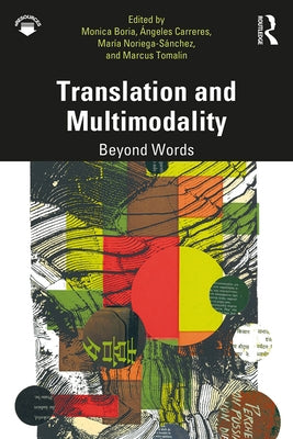 Translation and Multimodality: Beyond Words by Boria, Monica