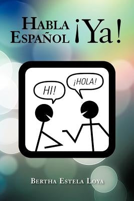 Habla Espanol YA!: Cuaderno de Trabajo Nivel Basico Para Extranjeros by Loya, Bertha Estela