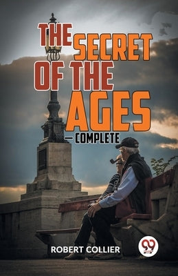 The Secret of the Ages - Complete by Collier, Robert