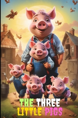 The Three Little Pigs: Best Kids Story Book: Bedtime Stories For Kids Ages 2-7 by Kashyap, Atharv