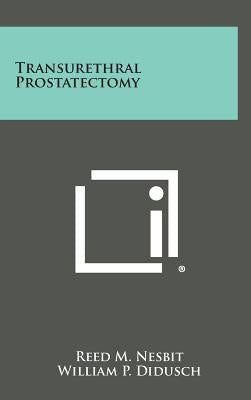 Transurethral Prostatectomy by Nesbit, Reed M.