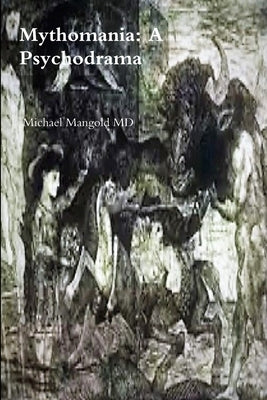 Mythomania: A Psychodrama by Mangold, Michael