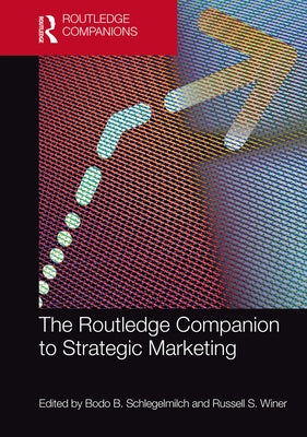 The Routledge Companion to Strategic Marketing by Schlegelmilch, Bodo B.