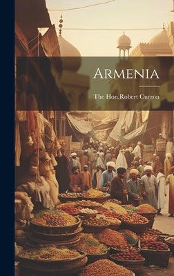 Armenia by The Hon Robert Curzon