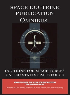 Space Doctrine Publication Omnibus: Doctrine for Space Forces by United States Space Force